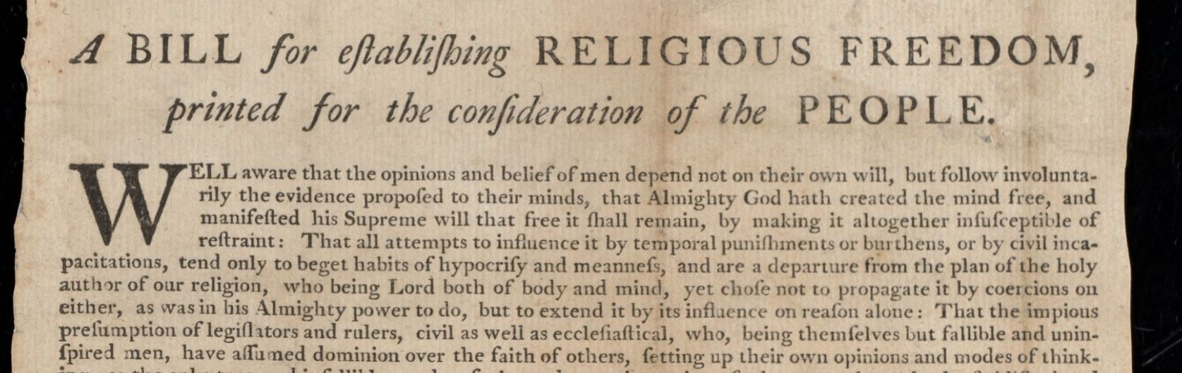 Beatings of Baptist ministers were among the incidents that led Thomas Jefferson to publish a broadside in Williamsburg in 1779 about a bill to establish religious freedom in Virginia, and for James Madison to later propose an amendment to the US Constitution guaranteeing religious freedom.