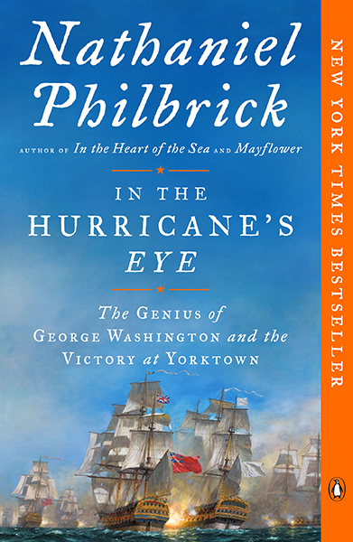 In the Hurricane's Eye: The Genius of George Washington and the Victory at Yorktown, by Nathaniel Philbrick (Viking)