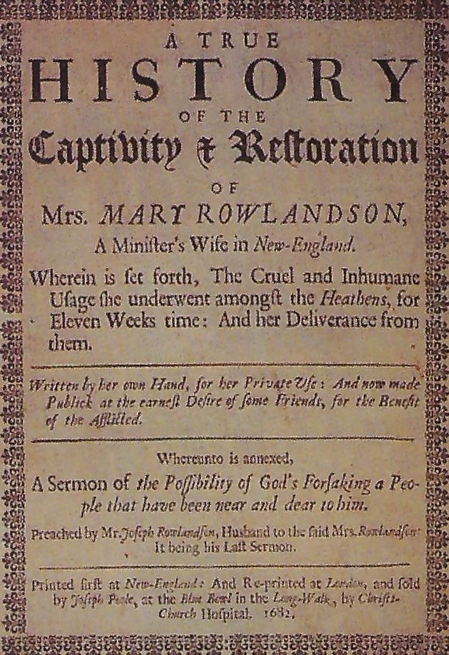 Rowlandson's powerful autobiographical narrative of her 82-day captivity, opposite right, inspired James Fenimore Cooper to write The Last of the Mohicans.