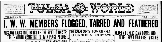 The Tulsa Daily World of November 10, 1917 reported the kidnapping and torture of 17 union organizers by the “Modern Ku Klux Klan.” Oklahoma Historical Society.
