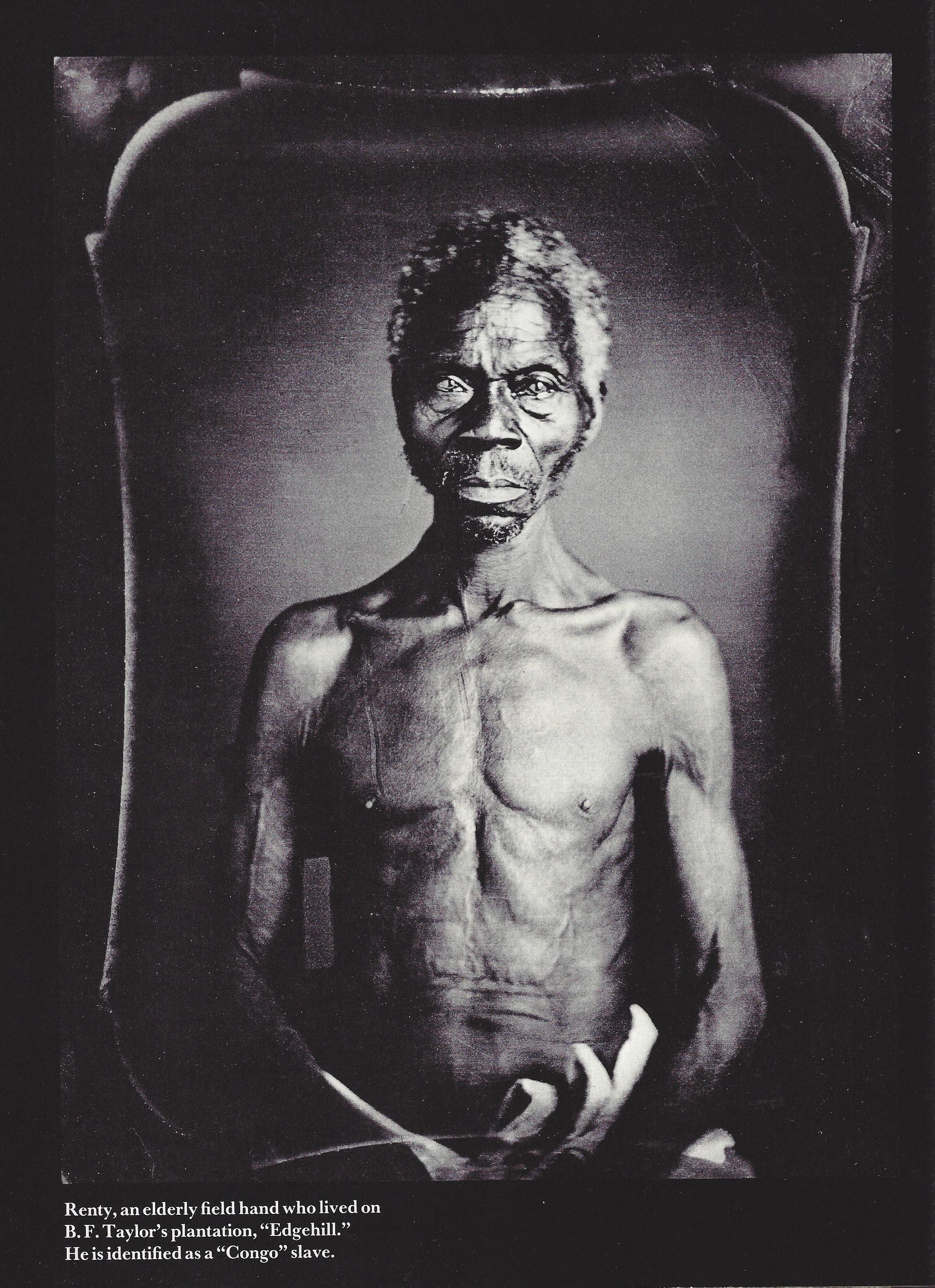 Renty, an elderly field hand who lived on B.F. Taylor's plantation, "Edgehill." He is identified as a "Congo" slave.
