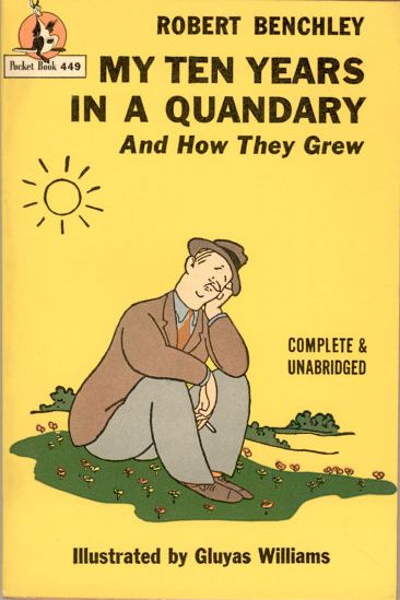 Ten Years in a Quandary was one of the anthologies of Benchley's essays.