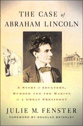 (COVER) The Case of Abraham Lincoln: A Story of Adultery, Murder, and the Making of a Great President
