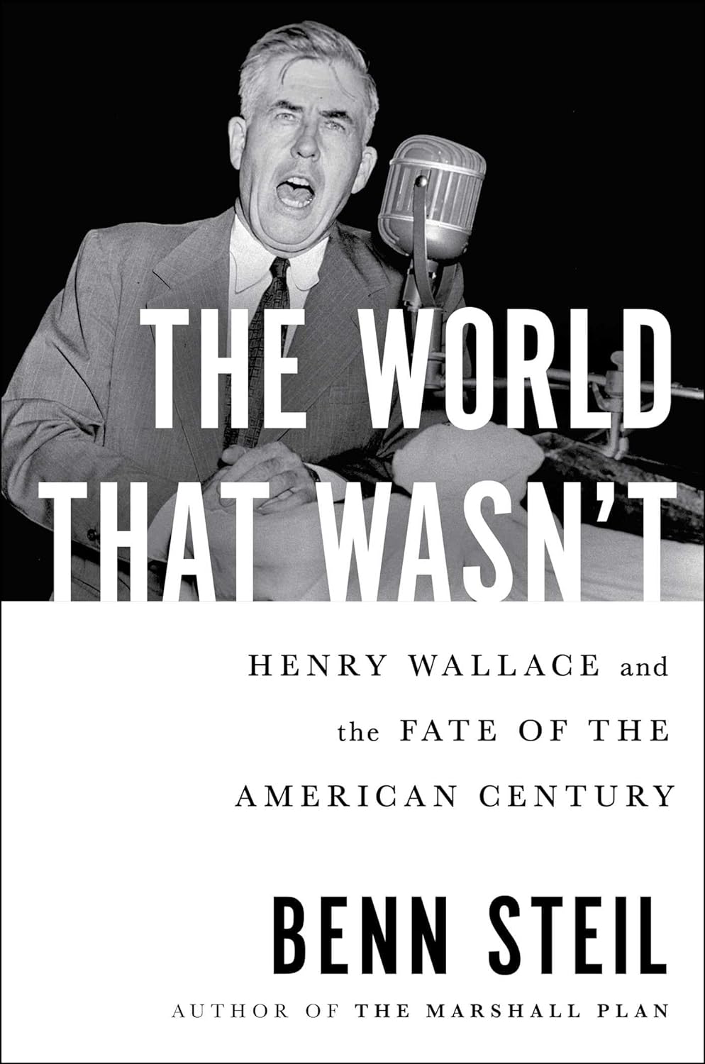 The World That Wasn’t: Henry Wallace and the Fate of the American Century, Benn Steil, New York: Simon and Schuster, 2024, 655 pages.