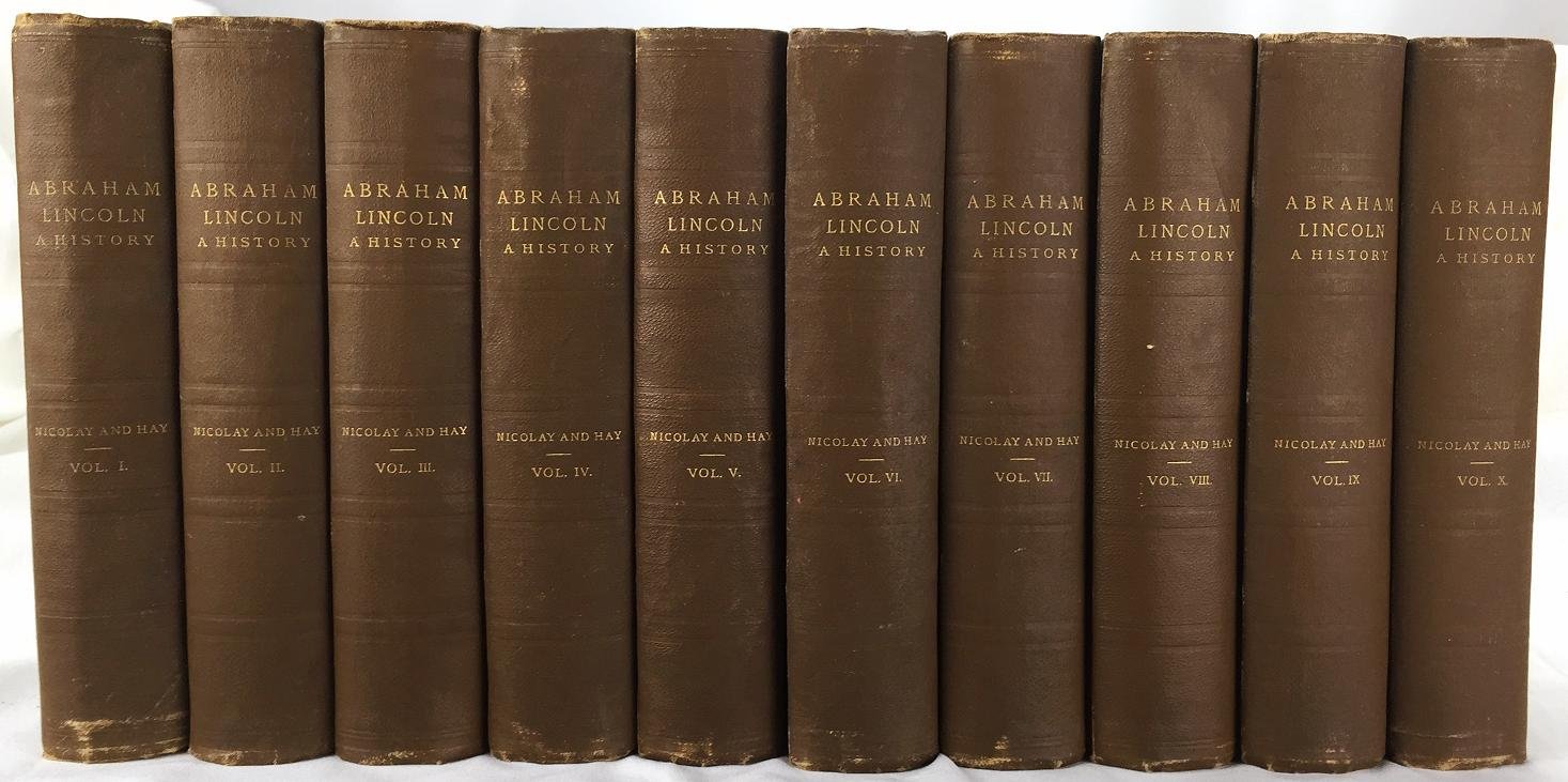 Abraham Lincoln: A History, Complete in Ten Volumes